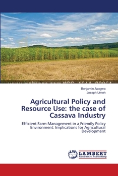 Paperback Agricultural Policy and Resource Use: the case of Cassava Industry Book