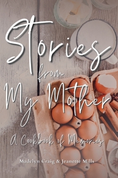 Hardcover Stories from My Mother: A Cookbook of Memories Book