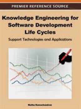 Hardcover Knowledge Engineering for Software Development Life Cycles: Support Technologies and Applications Book