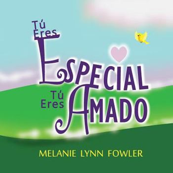 Paperback Tú Eres Especial - Tú Eres Amado: (Spanish Edition) You Are Special - You Are Loved [Spanish] Book