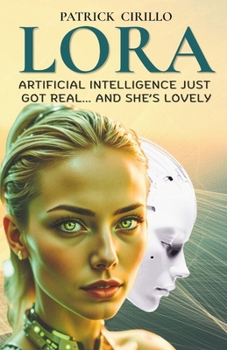 Paperback Lora: Artificial Intelligence Just Got Real... And She's Lovely Book