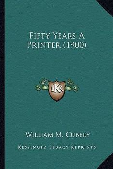 Paperback Fifty Years A Printer (1900) Book
