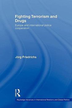 Paperback Fighting Terrorism and Drugs: Europe and International Police Cooperation Book