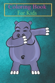 Paperback Coloring Book For Kids: Dabbing Hippo - Hippopotamus Dab Animal Animal Coloring Book: For Kids Aged 3-8 (Fun Activities for Kids) Book