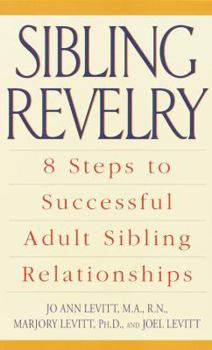 Paperback Sibling Revelry: 8 Steps to Successful Adult Sibling Relationships Book
