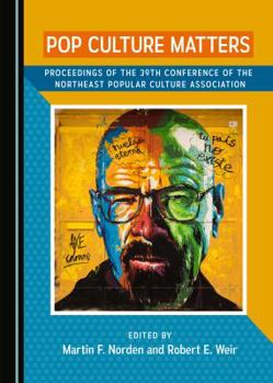 Pop Culture Matters: Proceedings of the 39th Conference of the Northeast Popular Culture Association