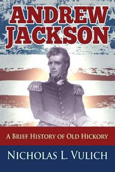 Paperback Andrew Jackson: A Brief History of Old Hickory Book