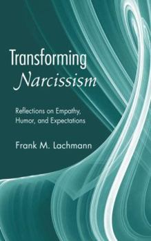 Hardcover Transforming Narcissism: Reflections on Empathy, Humor, and Expectations Book