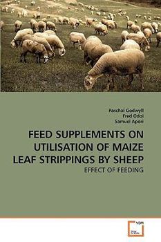 Paperback Feed Supplements on Utilisation of Maize Leaf Strippings by Sheep Book