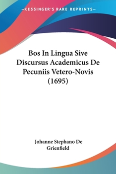 Paperback Bos In Lingua Sive Discursus Academicus De Pecuniis Vetero-Novis (1695) Book