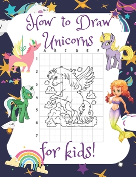 Paperback How to Draw Unicorns for Kids: A Step-by-Step Drawing and Activity Book for Kids to Learn to Draw Cute Stuff Book