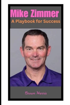 Mike Zimmer: A Playbook for Success