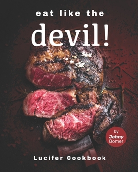 Paperback Eat like the Devil!: Lucifer Cookbook Book