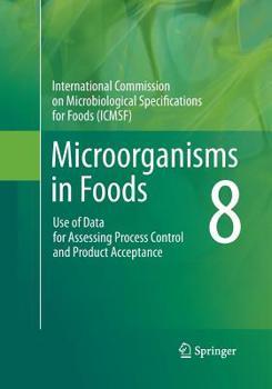 Paperback Microorganisms in Foods 8: Use of Data for Assessing Process Control and Product Acceptance Book