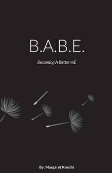 Paperback B.A.B.E. - Dandelion Cover: Becoming A Better mE Book
