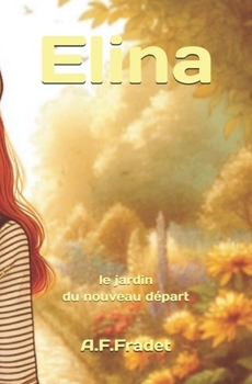 Elina: le jardin du nouveau départ (French Edition)