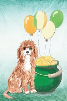 Cavapoo: Notebook - Happy St Patrick's Day From Awesome Dogs (College Ruled Blank Holiday Notebooks for Pup Owners)