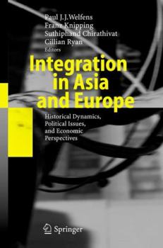 Hardcover Integration in Asia and Europe: Historical Dynamics, Political Issues, and Economic Perspectives Book