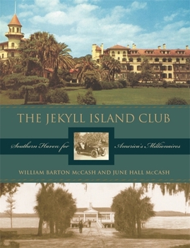 Hardcover The Jekyll Island Club: Southern Haven for America's Millionaires Book