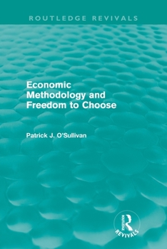 Paperback Economic Methodology and Freedom to Choose (Routledge Revivals) Book