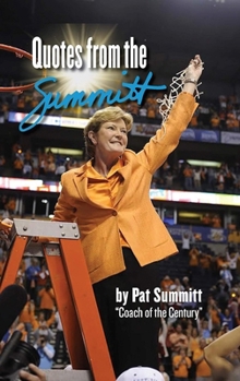 Hardcover Quotes from the Summitt: By Pat Summitt Coach of the Century Book