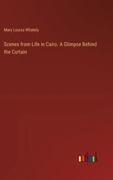 Scenes from Life in Cairo. A Glimpse Behind the Curtain