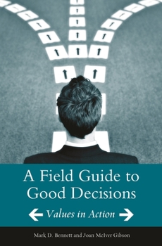 Hardcover A Field Guide to Good Decisions: Values in Action Book