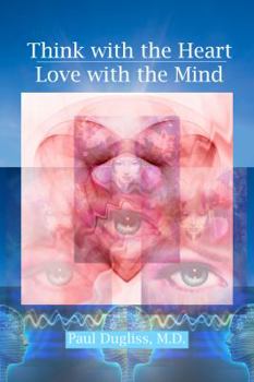 Paperback Think with the Heart - Love with the Mind Book