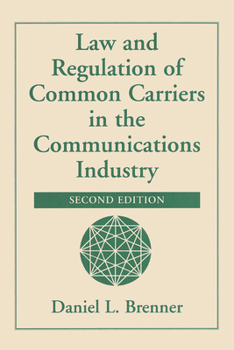 Hardcover Law And Regulation Of Common Carriers In The Communications Industry Book