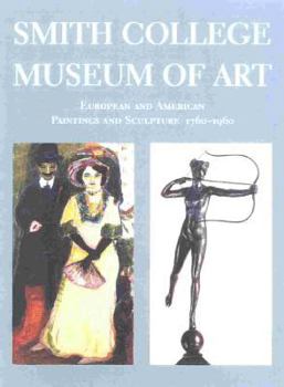 Hardcover Smith College Museum of Art: European and American Painting and Sculpture, 1760-1960 Book