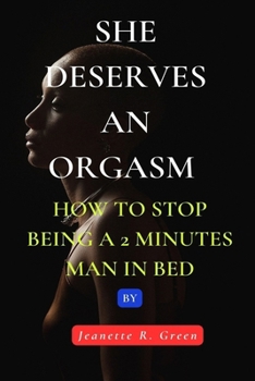 Paperback She deserves an Orgasm: How to stop being a 2 minutes man in bed Book