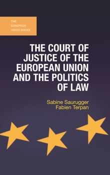 Hardcover Court of Justice of the European Union and the Politics of Law (2017) Book