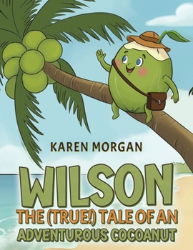 Wilson: The (True!) Tale of an Adventurous Cocoanut