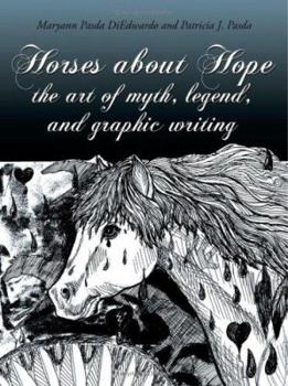 Paperback Horses about Hope: The Art of Myth, Legend, and Graphic Writing Book