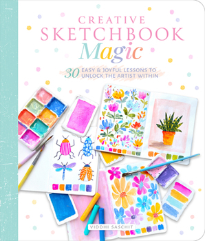 Paperback Creative Sketchbook Magic: 30 Easy & Joyful Lessons to Unlock the Artist Within Book