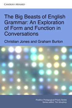 Paperback The Big Beasts of English Grammar: An Exploration of Form and Function in Conversations Book