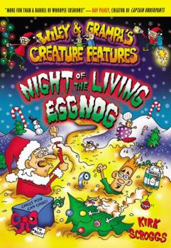 Night of the Living Eggnog - Book #7 of the Wiley & Grampa's Creature Features