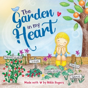 Paperback The Garden In My Heart: A book about sowing and reaping Book