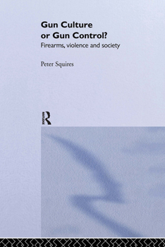 Hardcover Gun Culture or Gun Control?: Firearms and Violence: Safety and Society Book