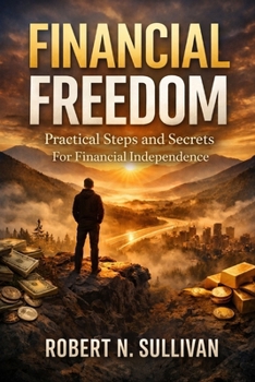 Paperback Financial Freedom: Practical Steps and Secrets For Financial Independence Book