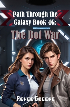 The Bot War: Book 4G (Path Through the Galaxy)