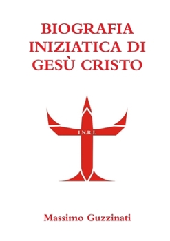 Paperback Biografia Iniziatica Di Gesù Cristo [Italian] Book