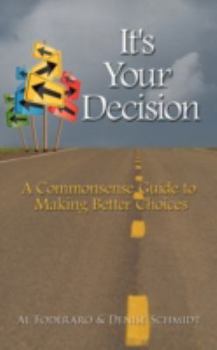 Paperback It's Your Decision: A Commonsense Guide to Making Better Choices Book