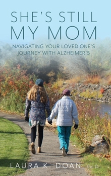 She's Still My Mom: Navigating Your Loved One's Journey with Alzheimer's