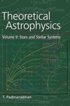 Hardcover Theoretical Astrophysics: Volume 2, Stars and Stellar Systems Book