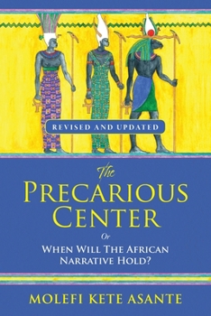 Paperback The Precarious Center, or When Will the African Narrative Hold? Book