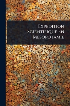 Paperback Expedition Scientifique En Mesopotamie [French] Book