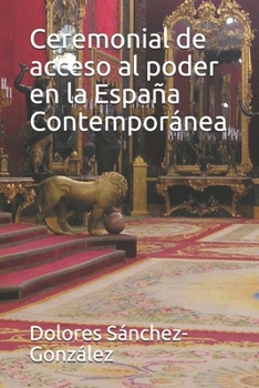 Paperback Ceremonial de acceso al poder en la España Contemporánea [Spanish] Book
