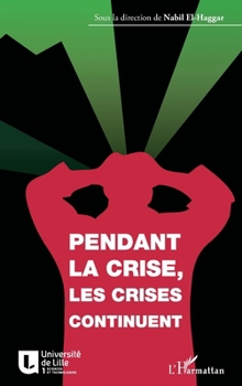 Pendant la crise, les crises continuent (Les Rendez-Vous d'Archimède) (French Edition)