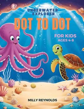 Paperback Underwater Explorer Dot to Dot: For Kids Ages 4-8 Book